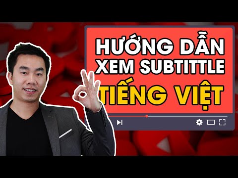 Hướng dẫn: XEM VIDEO PHỤ ĐỀ TIẾNG VIỆT YOUTUBE! How to turn on Vietnamese subtitle for English video