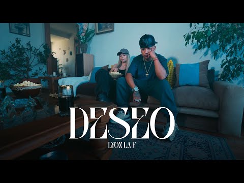 Lyon la F - Deseo (Video Oficial) [Prod. NachoGflow]