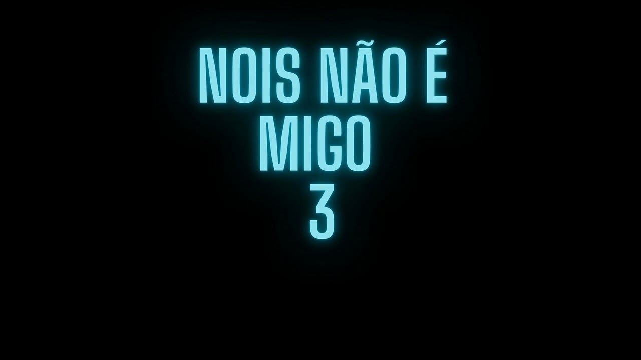 Nois Não É Meu Amigo 3 🎮