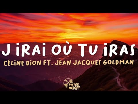Céline Dion - J'irai où tu iras ft. Jean Jacques Goldman (Lyrics)