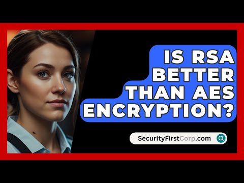 Is RSA Better Than AES Encryption? - SecurityFirstCorp.com