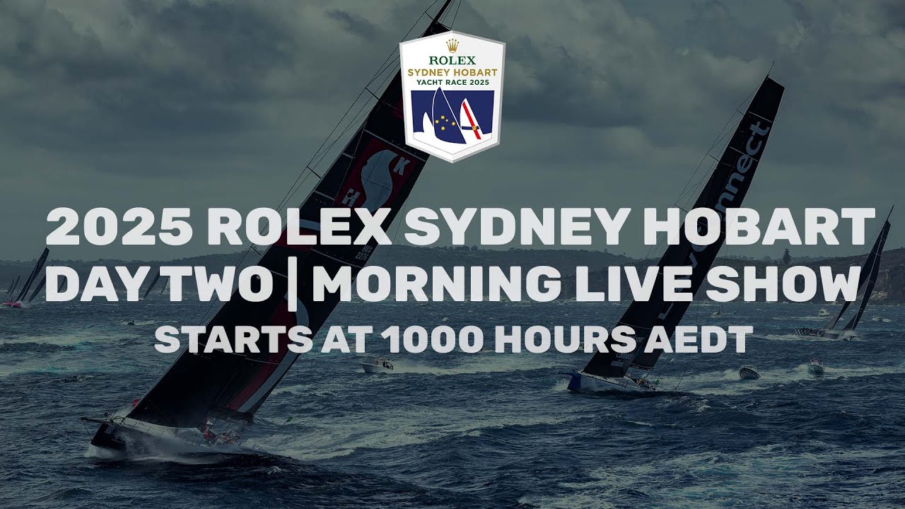 2025 Rolex Sydney Hobart Race Update 🛥️
