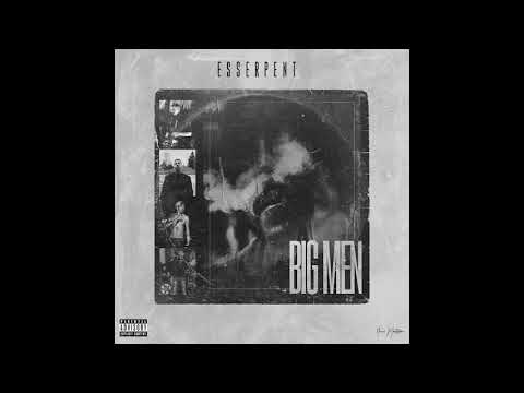 Esserpent - BIG MEN -  ( audio )