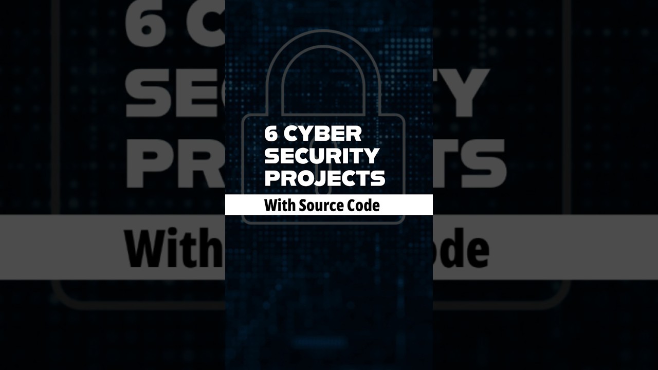 Top 6 Cyber Security Projects for 2025 with Source Code