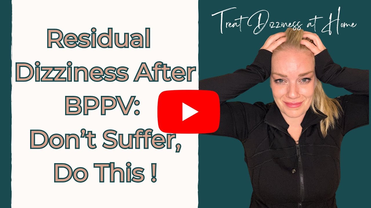How to Eliminate Residual Dizziness from BPPV ✨