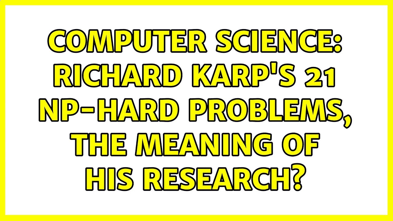 Richard Karp's 21 NP-Hard Problems & Their Significance