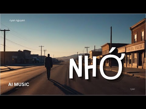 NHỚ - RYAN NGUYEN - AI MUSIC (Captions)