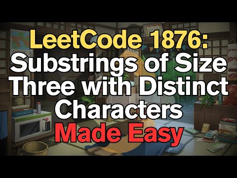 LeetCode 1876: Substrings of Size Three with Distinct Characters Made Easy For Complete Beginners