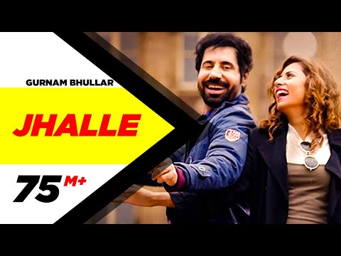 Gurnam Bhullar - Jhalle | Official Punjabi Song 2020 Featuring Sargun Mehta & Binnu Dhillon