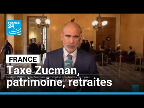 France : taxe Zucman, patrimoine et retraites ...  "Journée majeure" à l'Assemblée nationale