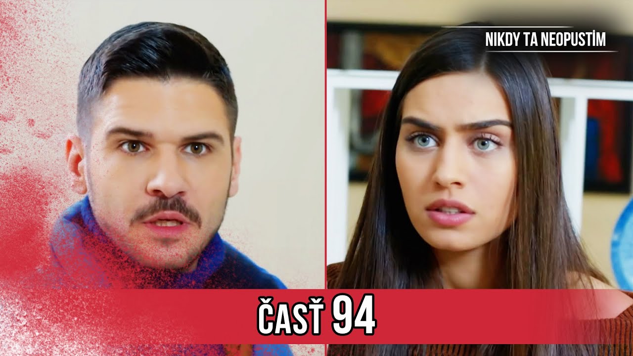 Nikdy Ta Neopustim | 94. Epizóda (HD)