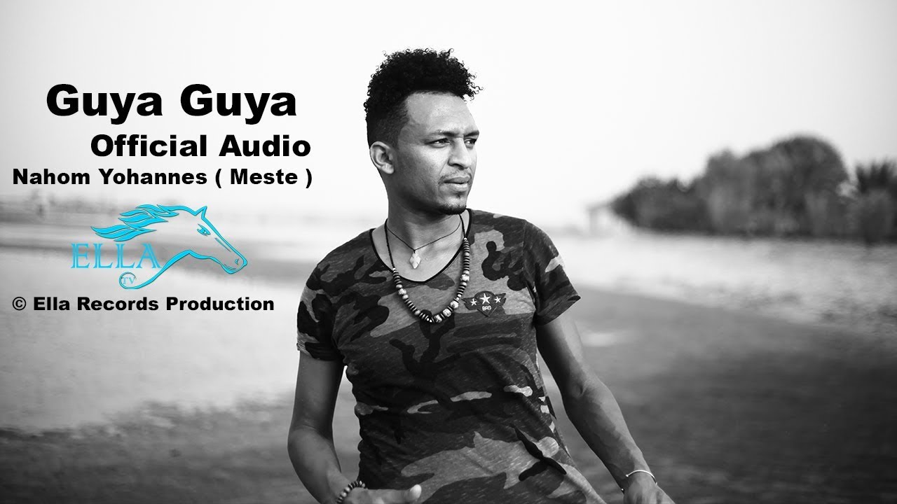 Ella TV Presents Nahom Yohannes - Guya Guya | Official Eritrean Music 2017 🎶
