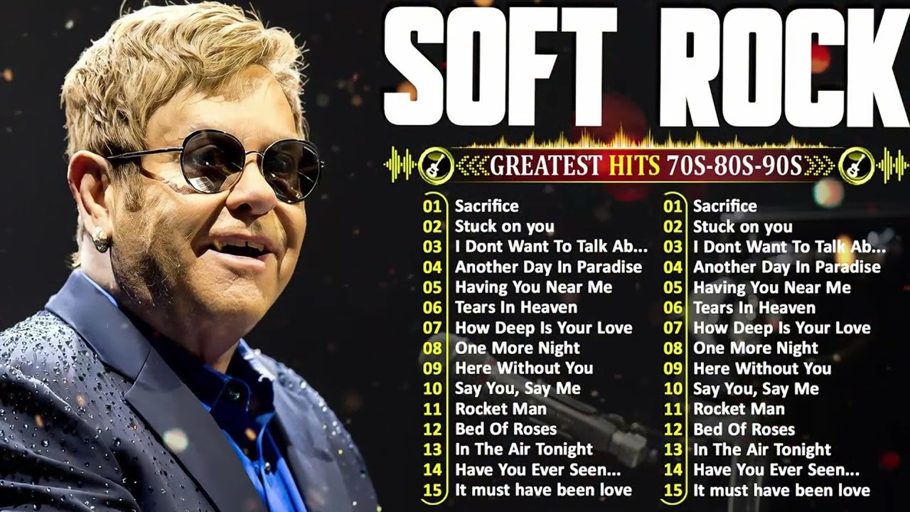 Soft Rock Ballads of the 70s, 80s, and 90s: Elton John, Michael Bolton, Rod Stewart, Lionel Richie, Phil Collins
