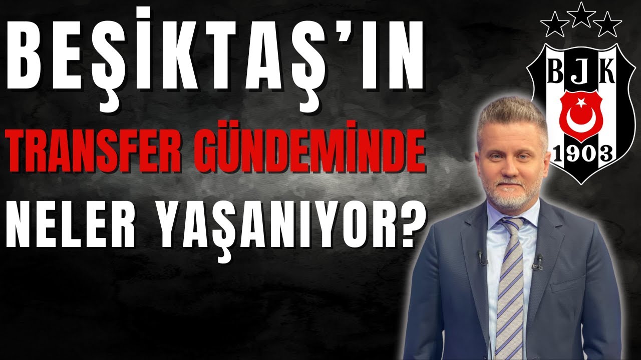Beşiktaş'ta Transfer Hareketliliği: Son Gelişmeler ve Planlar ⚽