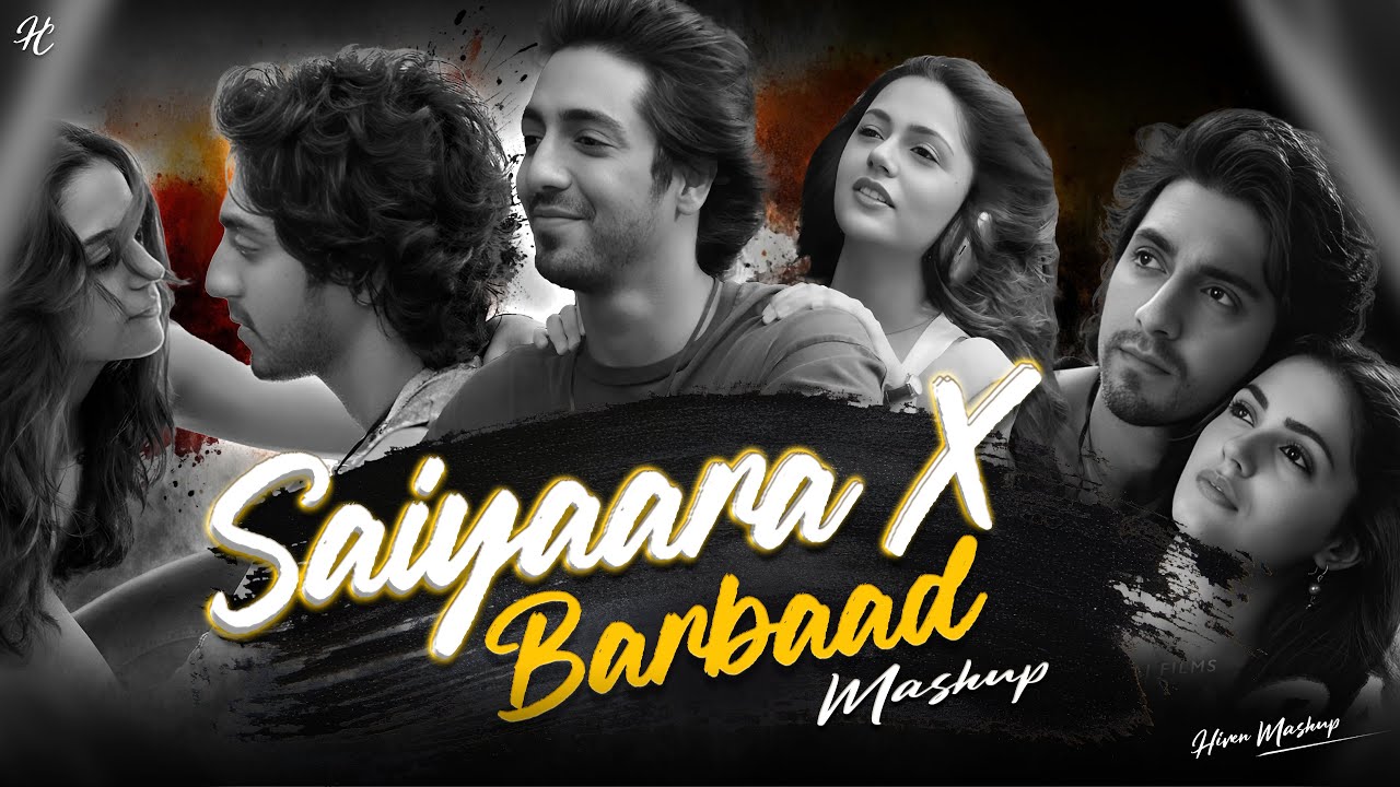 Saiyaara & Barbaad Mashup | Arijit & Jubin 🎶