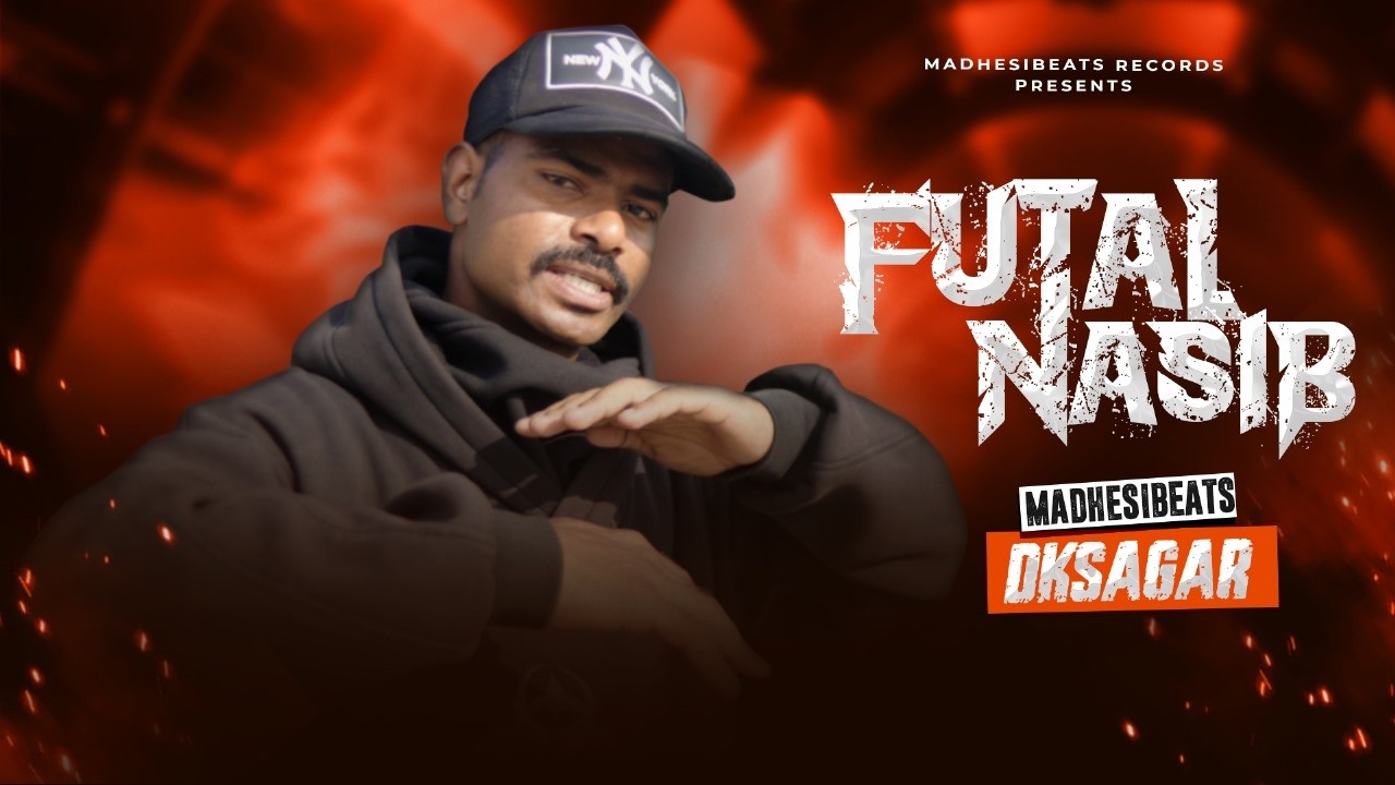 Futal Nasib - MadhesiBeats x DK Sagar | Maithili Song