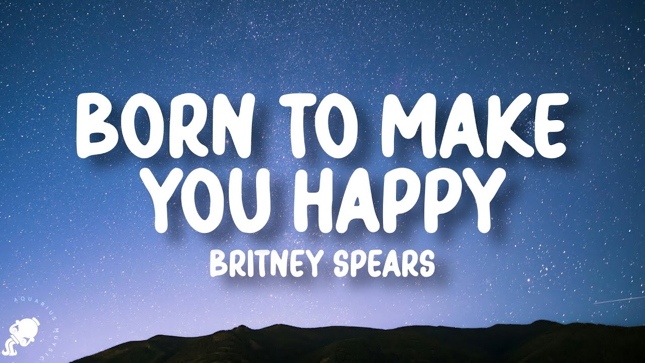Britney Spears - Born to Make You Happy (Lyrics) 🎶