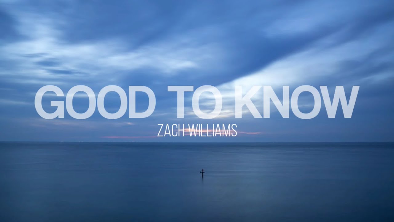 Good To Know - Zach Williams (Lyrics Video)