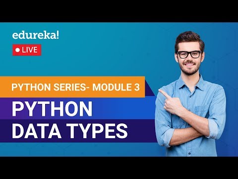 Python Data Types | Learn Python | Python Tutorial for Beginners | Edureka | Python Module - 3