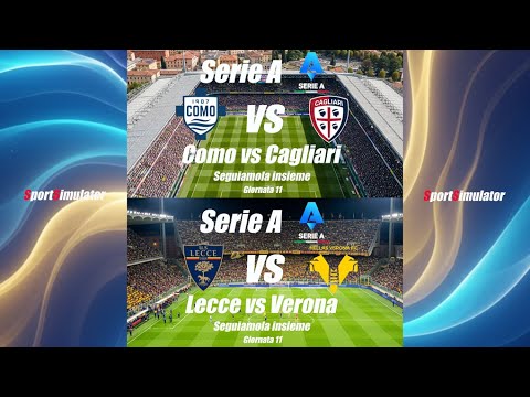 COMO vs CAGLIARI - LECCE vs VERONA - Serie A - Giornata 11 - DIRETTA LIVE - Inizio ore 15