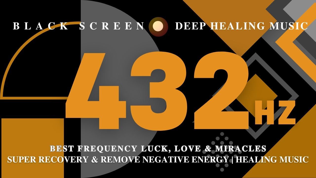 432Hz Frequency for Luck, Love, Miracles & Healing | Remove Negative Energy & Promote Recovery