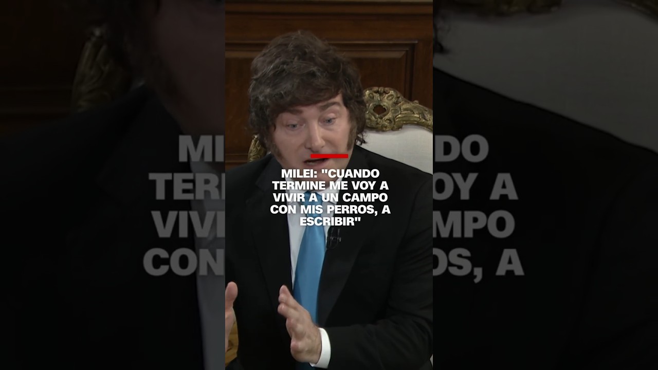 Milei: "Cuando termine me voy a vivir a un campo con mis perros, a escribir"
