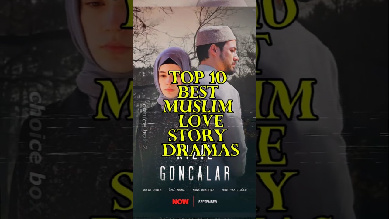 Top 10 Muslim Romantic Love Dramas 💑