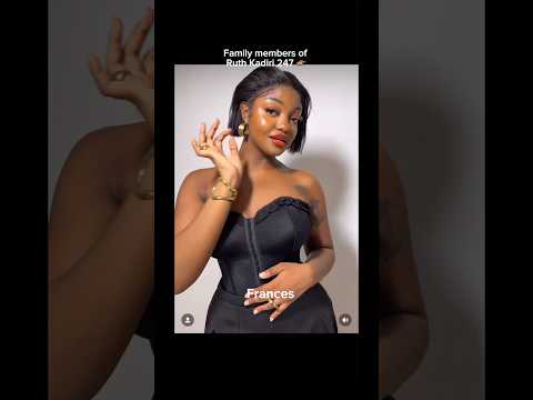 Family members of Ruth Kadiri 247😍 #trending #youtubeshorts #ruthkadiri247 #viral #chididike #fyp