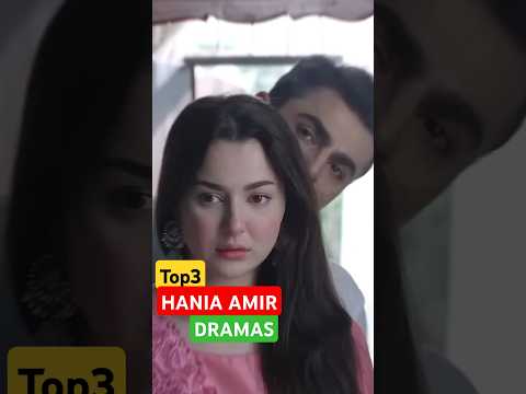 Top 3 Hania Amir Dramas #pakistanidrama #haniaamir #top3