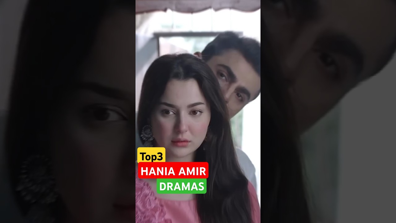 Top 3 Must-Watch! Top 3 Hania Amir Dramas You Can't Miss 🎥