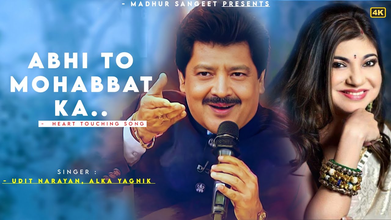 Abhi To Mohabbat Ka - Udit Narayan & Alka Yagnik 🎶