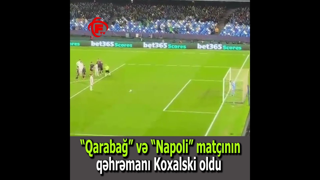 Koxalski Liderlik Etdi: Qarabağ vs Napoli ⚽