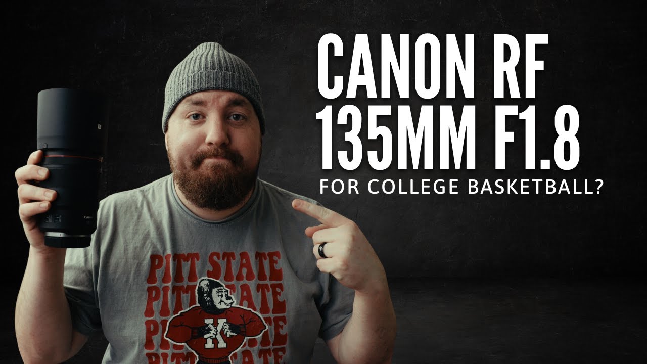 Canon RF 135mm f1.8 for College Basketball ๐ธ