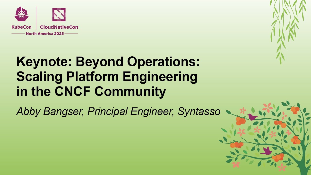 Keynote: Beyond Operations: Scaling Platform Engineering in the CNCF Community - Abby Bangser