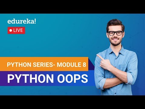 Python OOPs | Learn Python | Python Tutorial for Beginners | Edureka | Python Module 8