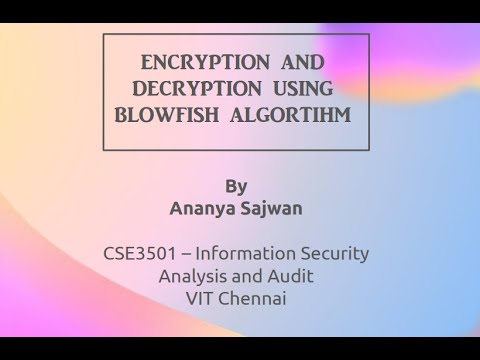 Ananya Sajwan - 18BCE1355 - Encryption and Decryption using Blowfish Algorithm