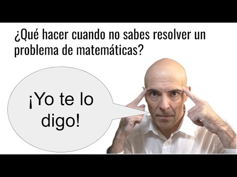 QUÉ HACER CUANDO NO SABES RESOLVER UN PROBLEMA DE MATEMÁTICAS. Consejo.