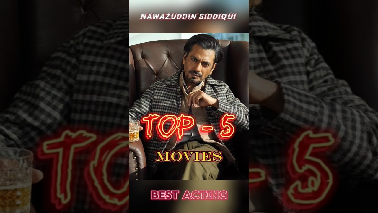 Top 5 Nawazuddin Siddiqui Movies 🎬