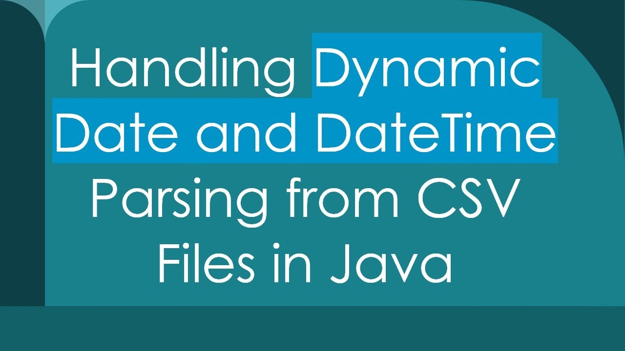 Java Guide: Dynamic Date & Time Parsing from CSV 📅