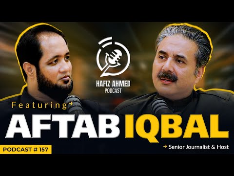 Hafiz Ahmed Podcast Featuring Aftab Iqbal | Hafiz Ahmed