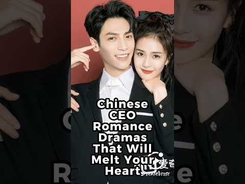 Chinese CEO Romance Dramas That Will Melt Your Heart.  #chinesedrama #cdrama #cdrama2025