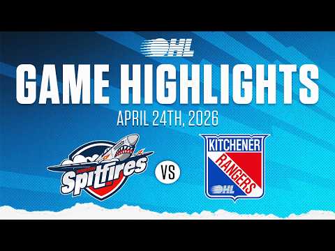 OHL Highlights: Windsor Spitfires vs Kitchener Rangers, Apr. 24, 2026