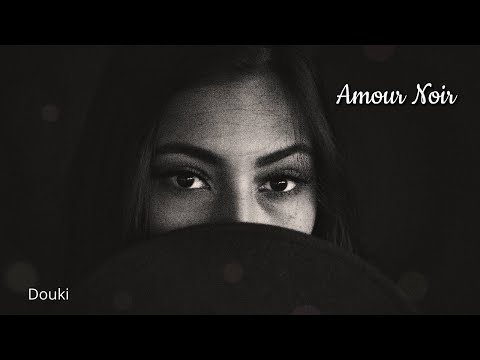 Douki - Amour Noir (Official Music Lyrics)