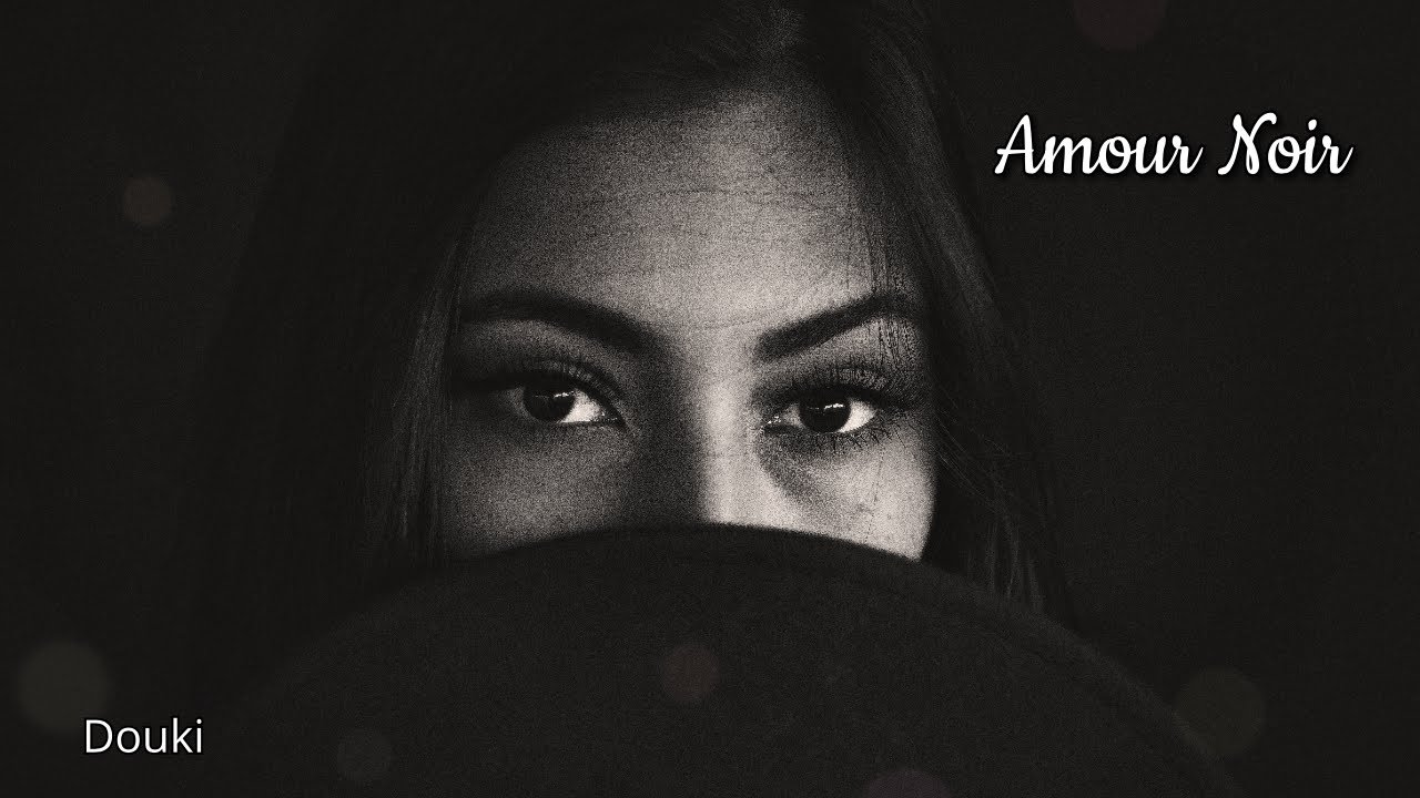 Douki - Amour Noir 🎶 Official Lyrics & Music Video