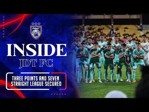INSIDE JDT | Big win. Three points and seven straight league secured