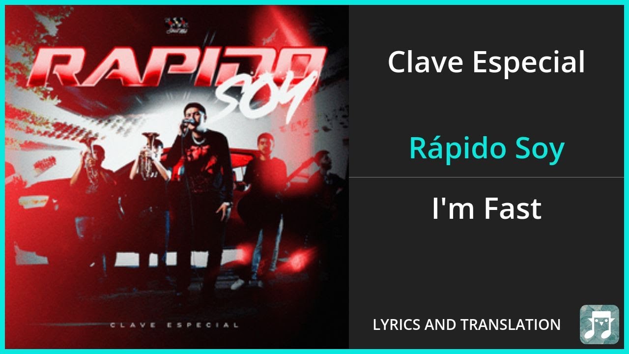 Clave Especial - Rápido Soy: Bilingual Lyrics and English Translation