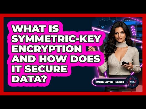 What Is Symmetric-key Encryption And How Does It Secure Data? - Emerging Tech Insider