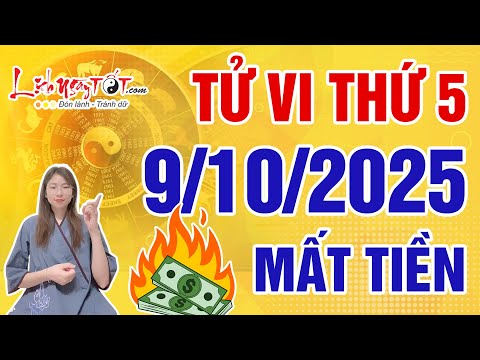 Tử Vi Hàng Ngày 9/10/2025 Thứ 5 Cảnh Báo Con Giáp Xui Xẻo Ập Đến Tiền Mất Tật Mang