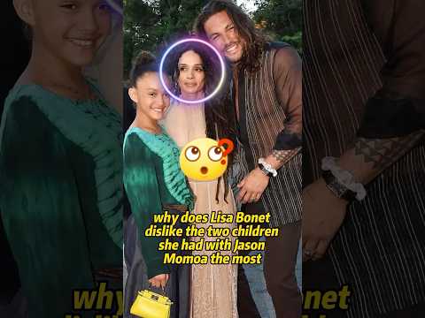 Why does Lisa Bonet dislike the two children she had with Jason Momoa the most? #jasonmomoa