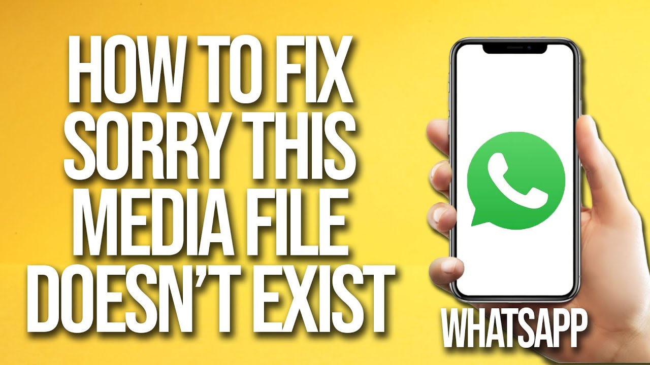 How To Fix WhatsApp Sorry This Media File Doesn't Exist